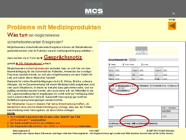 13 Inhalt Probleme mit Medizinprodukten Was tun bei möglicherweise sicherheitsrelevanten Ereignissen? Möglicherweise sicherheitsrelevante Ereignisse