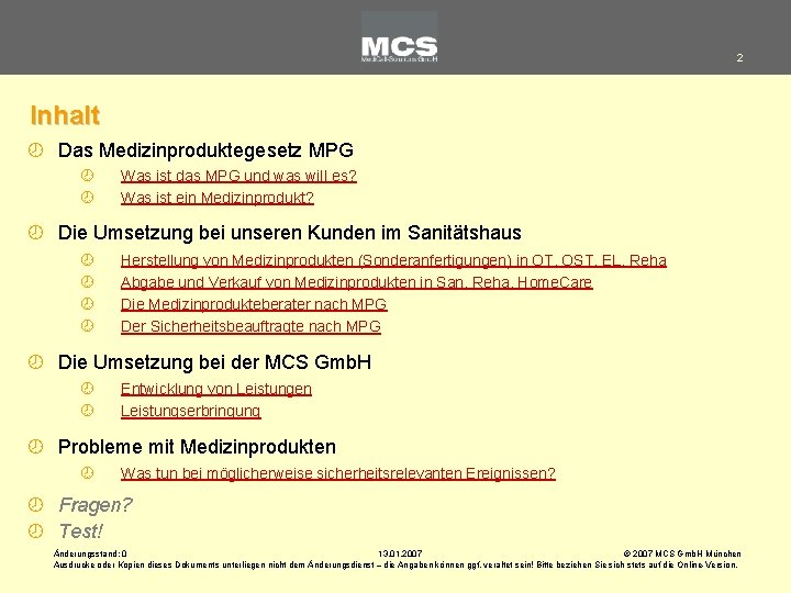 2 Inhalt ¾ Das Medizinproduktegesetz MPG ¾ ¾ Was ist das MPG und was