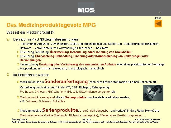 4 Inhalt Das Medizinproduktegesetz MPG Was ist ein Medizinprodukt? ¾ Definition in MPG §