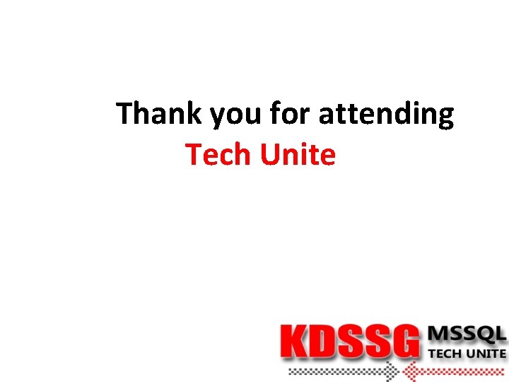 Thank you for attending Tech Unite Thank you for attending Tech Unite