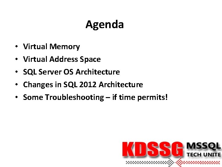 Agenda • • • Virtual Memory Virtual Address Space SQL Server OS Architecture Changes