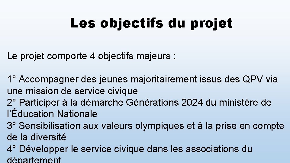 Les objectifs du projet Le projet comporte 4 objectifs majeurs : 1° Accompagner des