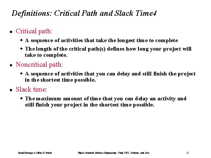 Definitions: Critical Path and Slack Time 4 ¨ Critical path: w A sequence of