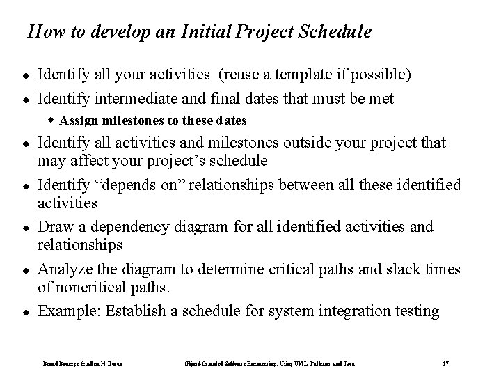 How to develop an Initial Project Schedule ¨ ¨ Identify all your activities (reuse