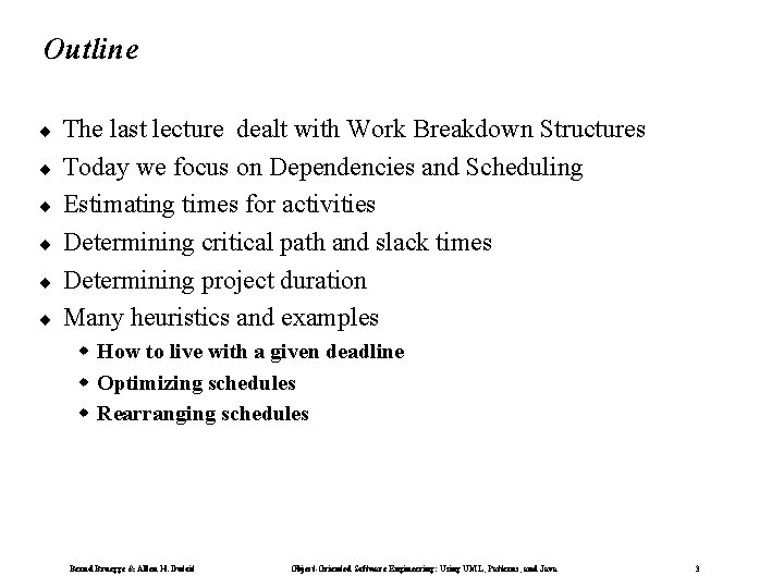 Outline ¨ ¨ ¨ The last lecture dealt with Work Breakdown Structures Today we