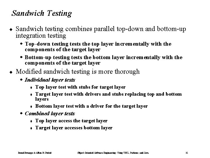 Sandwich Testing ¨ Sandwich testing combines parallel top-down and bottom-up integration testing w Top-down
