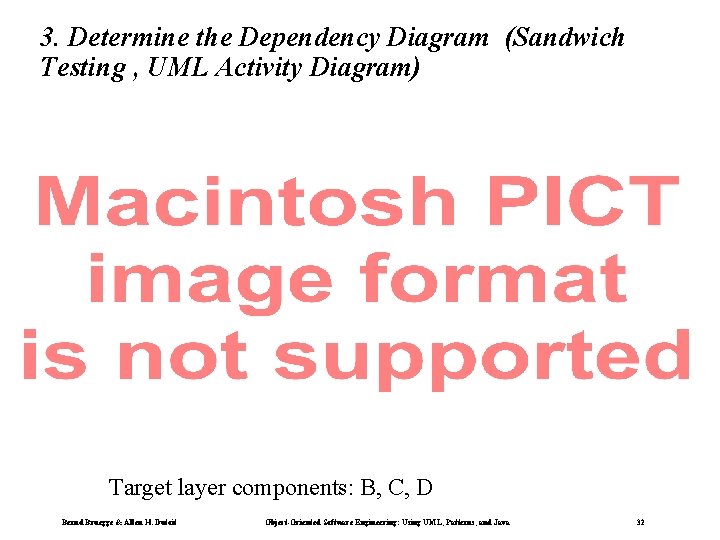 3. Determine the Dependency Diagram (Sandwich Testing , UML Activity Diagram) Target layer components: