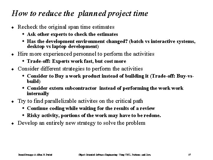 How to reduce the planned project time ¨ Recheck the original span time estimates