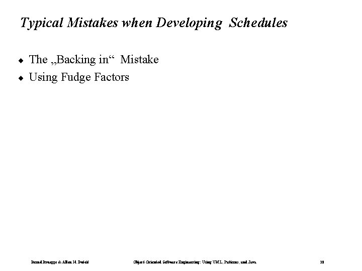 Typical Mistakes when Developing Schedules ¨ ¨ The „Backing in“ Mistake Using Fudge Factors