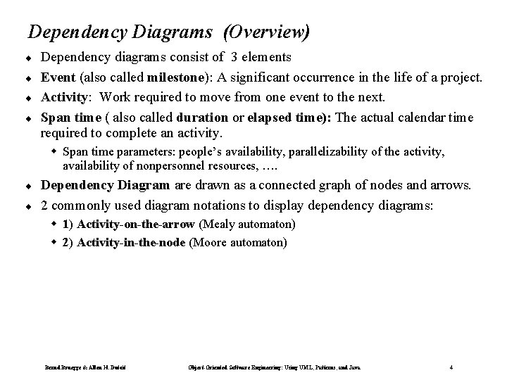 Dependency Diagrams (Overview) ¨ ¨ Dependency diagrams consist of 3 elements Event (also called