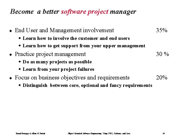 Become a better software project manager ¨ End User and Management involvement 35% w