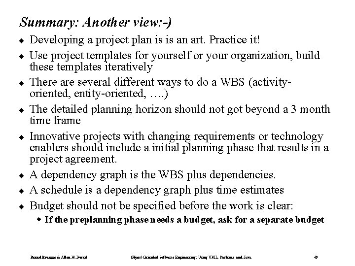 Summary: Another view: -) ¨ ¨ ¨ ¨ Developing a project plan is is