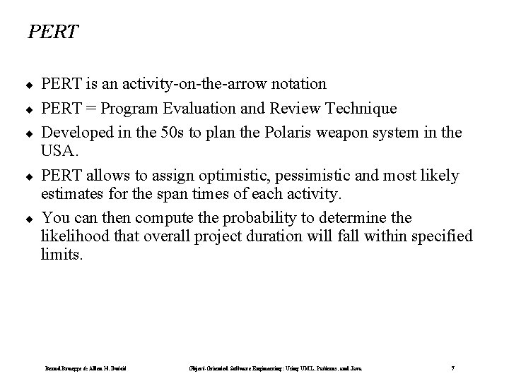 PERT ¨ ¨ ¨ PERT is an activity-on-the-arrow notation PERT = Program Evaluation and