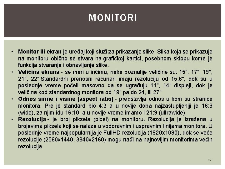 MONITORI • Monitor ili ekran je uređaj koji služi za prikazanje slike. Slika koja