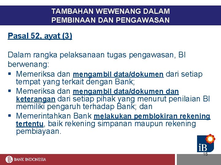 TAMBAHAN WEWENANG DALAM PEMBINAAN DAN PENGAWASAN Pasal 52, ayat (3) Dalam rangka pelaksanaan tugas