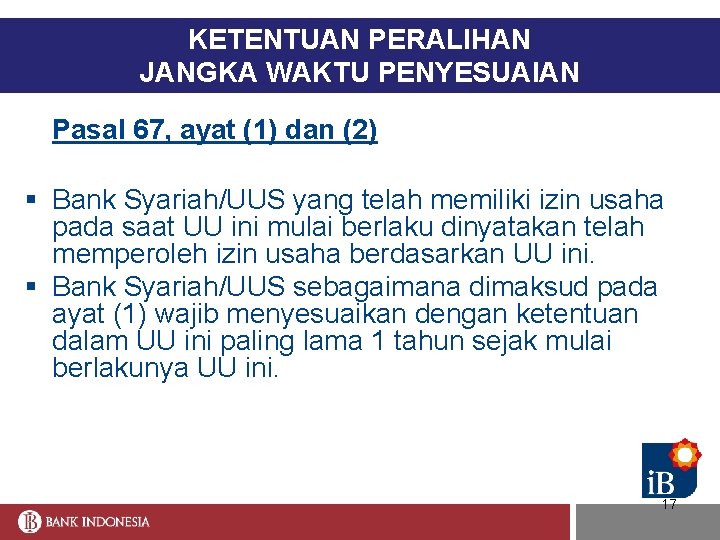 KETENTUAN PERALIHAN JANGKA WAKTU PENYESUAIAN Pasal 67, ayat (1) dan (2) § Bank Syariah/UUS