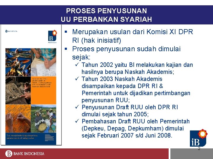 PROSES PENYUSUNAN UU PERBANKAN SYARIAH § Merupakan usulan dari Komisi XI DPR RI (hak