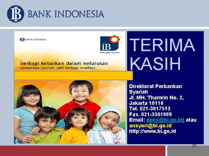 TERIMA KASIH Direktorat Perbankan Syariah Jl. MH. Thamrin No. 2, Jakarta 10110 Tel. 021