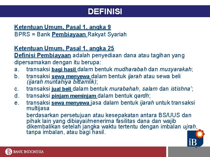 DEFINISI Ketentuan Umum, Pasal 1, angka 9 BPRS = Bank Pembiayaan Rakyat Syariah Ketentuan