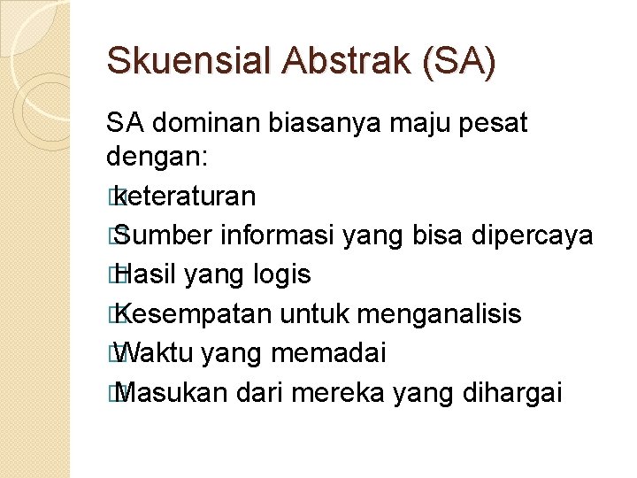 Skuensial Abstrak (SA) SA dominan biasanya maju pesat dengan: � keteraturan � Sumber informasi