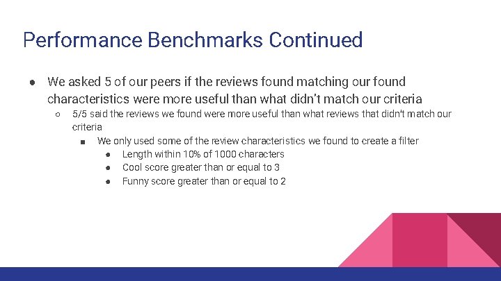 Performance Benchmarks Continued ● We asked 5 of our peers if the reviews found