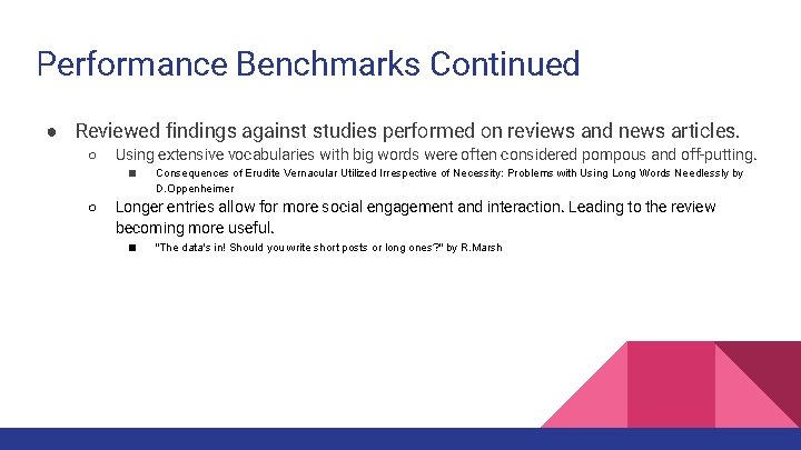 Performance Benchmarks Continued ● Reviewed findings against studies performed on reviews and news articles.