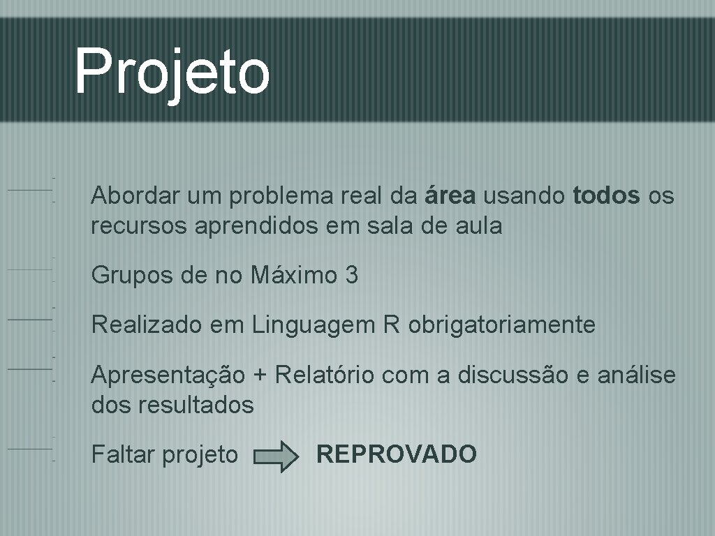 Projeto Abordar um problema real da área usando todos os recursos aprendidos em sala