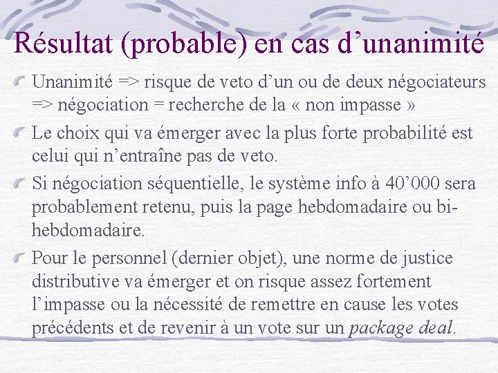 Résultat (probable) en cas d’unanimité Unanimité => risque de veto d’un ou de deux