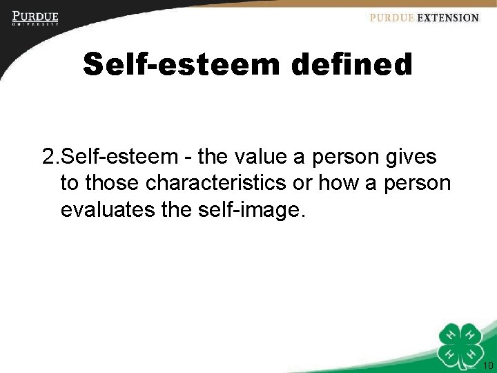 Self-esteem defined 2. Self-esteem - the value a person gives to those characteristics or