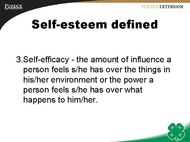 Self-esteem defined 3. Self-efficacy - the amount of influence a person feels s/he has