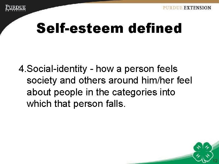 Self-esteem defined 4. Social-identity - how a person feels society and others around him/her