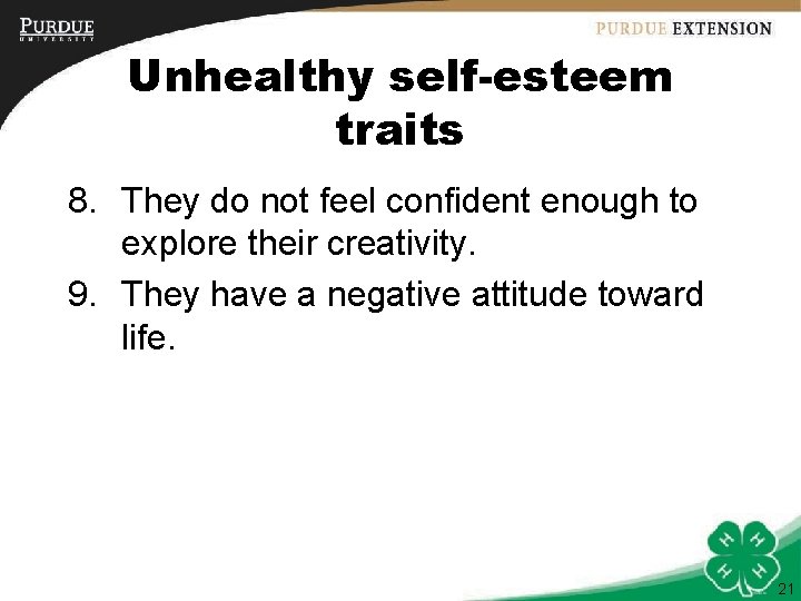 Unhealthy self-esteem traits 8. They do not feel confident enough to explore their creativity.