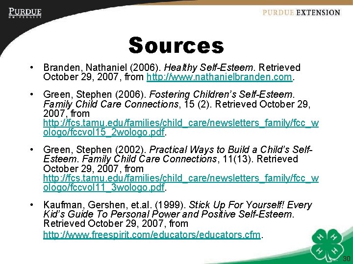Sources • Branden, Nathaniel (2006). Healthy Self-Esteem. Retrieved October 29, 2007, from http: //www.