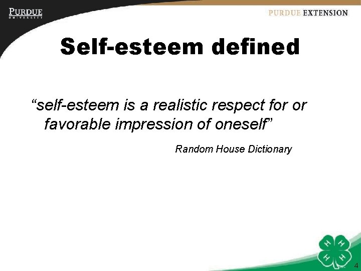 Self-esteem defined “self-esteem is a realistic respect for or favorable impression of oneself” Random