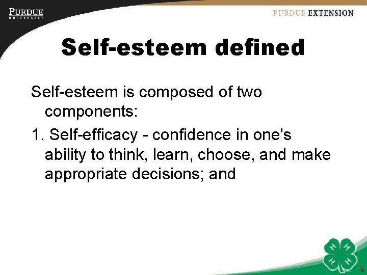 Self-esteem defined Self-esteem is composed of two components: 1. Self-efficacy - confidence in one's