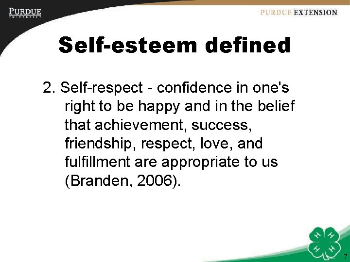 Self-esteem defined 2. Self-respect - confidence in one's right to be happy and in