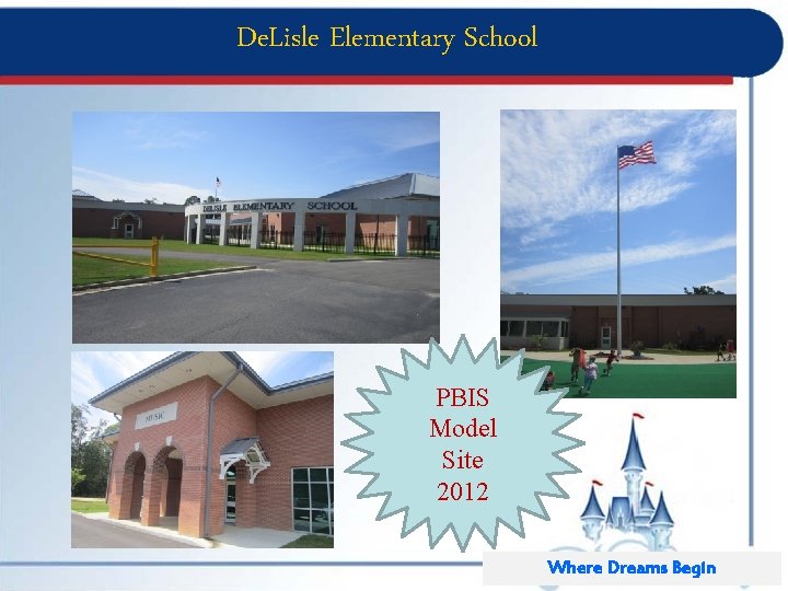 De. Lisle Elementary School PBIS Model Site 2012 Where Dreams Begin 