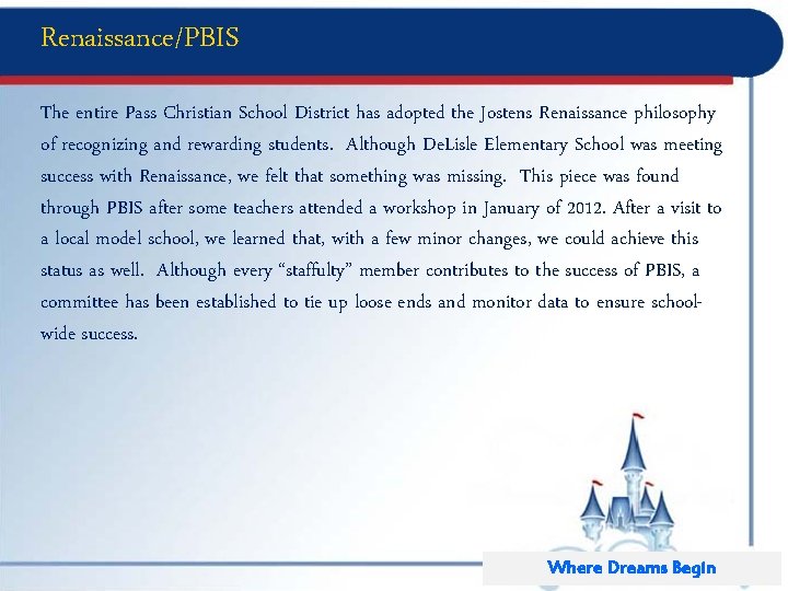 Renaissance/PBIS The entire Pass Christian School District has adopted the Jostens Renaissance philosophy of