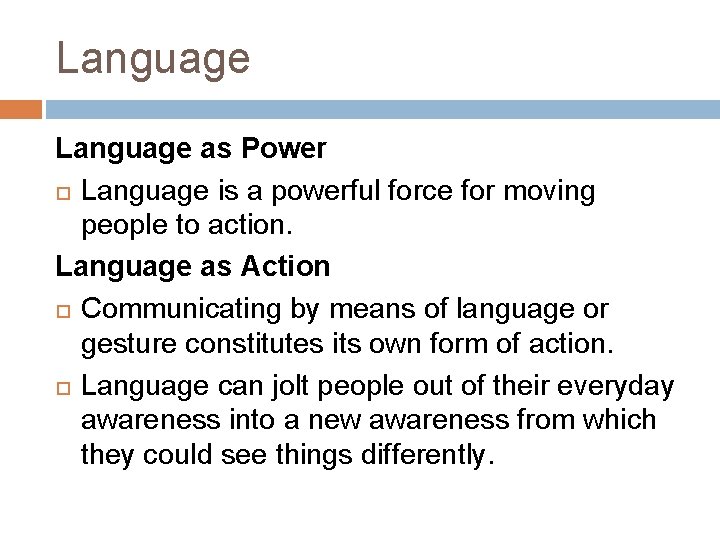 Language as Power Language is a powerful force for moving people to action. Language Language as Power Language is a powerful force for moving people to action. Language