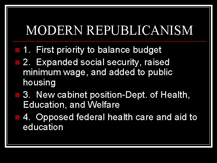 MODERN REPUBLICANISM 1. First priority to balance budget n 2. Expanded social security, raised