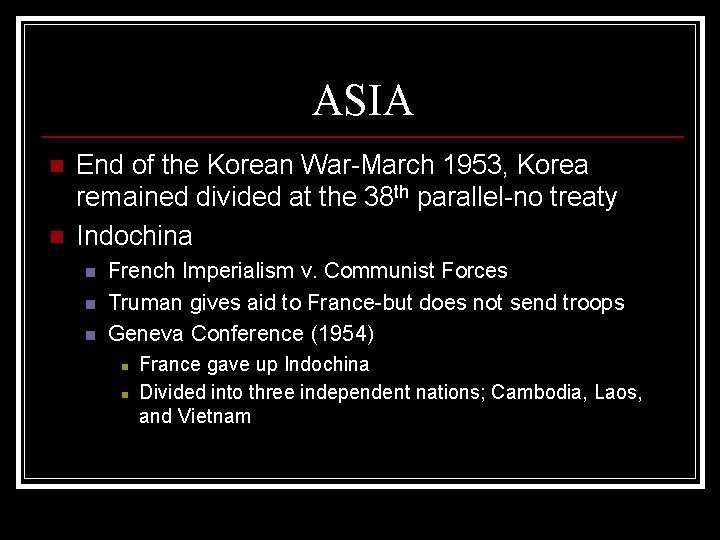 ASIA n n End of the Korean War-March 1953, Korea remained divided at the