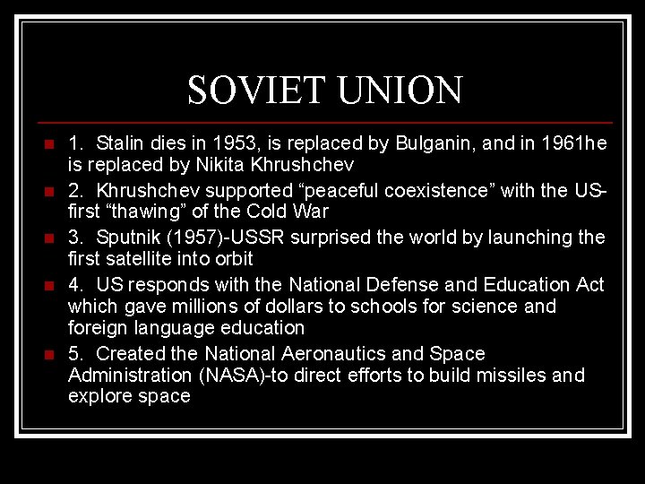 SOVIET UNION n n n 1. Stalin dies in 1953, is replaced by Bulganin,