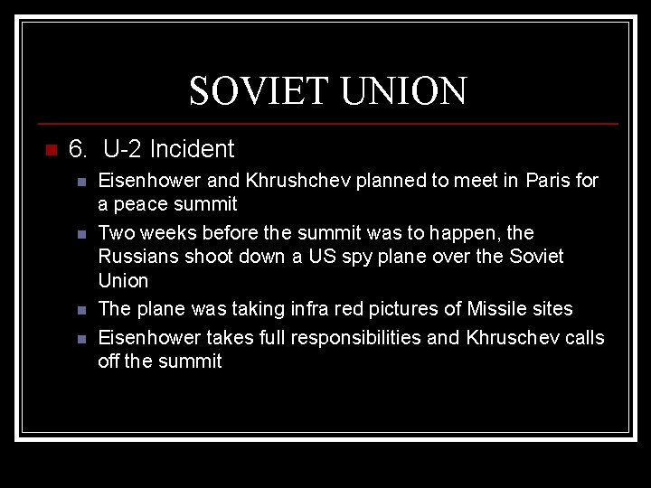 SOVIET UNION n 6. U-2 Incident n n Eisenhower and Khrushchev planned to meet