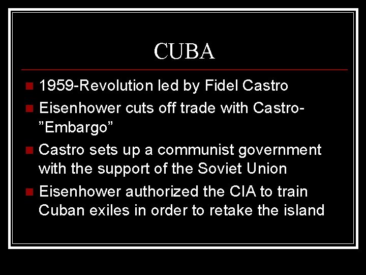 CUBA 1959 -Revolution led by Fidel Castro n Eisenhower cuts off trade with Castro”Embargo”