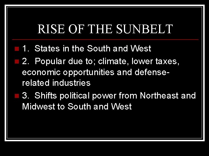 RISE OF THE SUNBELT 1. States in the South and West n 2. Popular