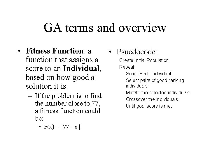 GA terms and overview • Fitness Function: a • Psuedocode: Create Initial Population function