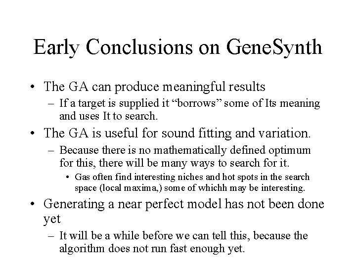Early Conclusions on Gene. Synth • The GA can produce meaningful results – If