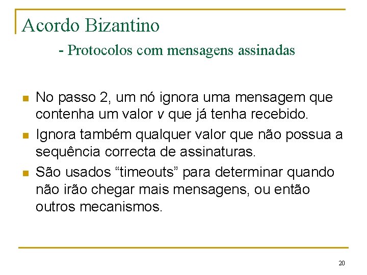 Acordo Bizantino - Protocolos com mensagens assinadas n n n No passo 2, um