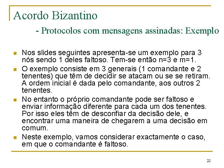 Acordo Bizantino - Protocolos com mensagens assinadas: Exemplo n n Nos slides seguintes apresenta-se