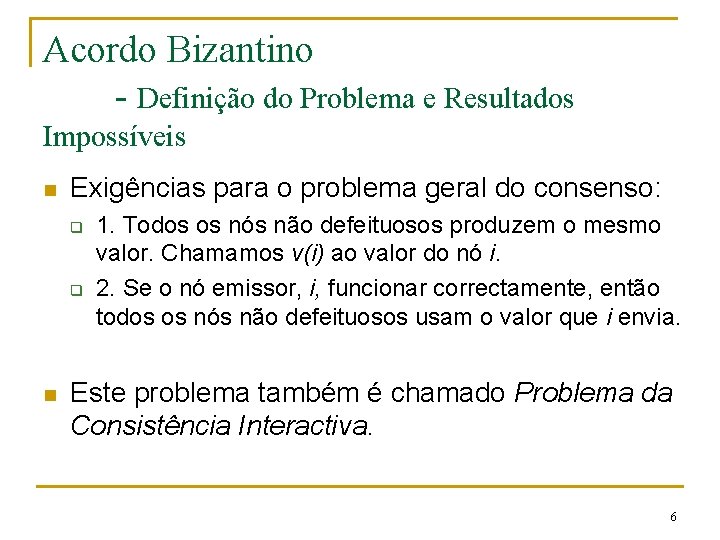 Acordo Bizantino - Definição do Problema e Resultados Impossíveis n Exigências para o problema